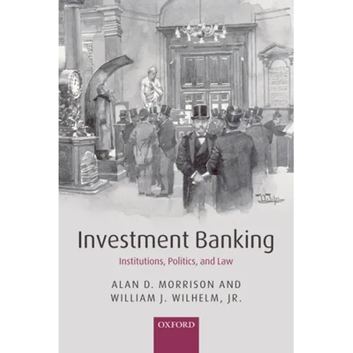 Investment Banking: Institutions, Politics, and Law - Paperback