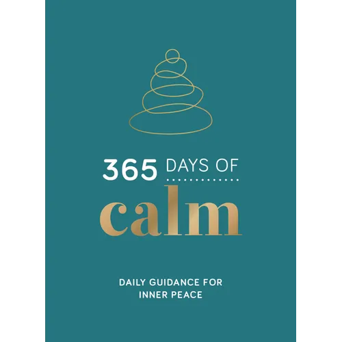 365 Days of Calm: Daily Guidance for Inner Peace - Hardcover