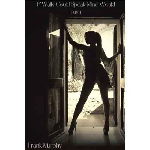 If Walls Could Speak Mine Would Blush - Paperback