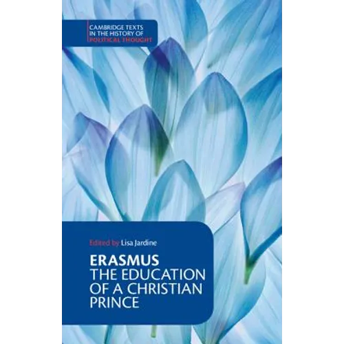 Erasmus: The Education of a Christian Prince with the Panegyric for Archduke Philip of Austria - Paperback