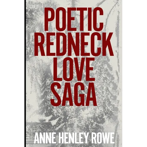 Poetic Redneck Love Saga - Paperback