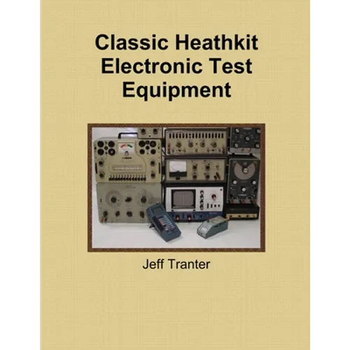 Classic Heathkit Electronic Test Equipment - Paperback