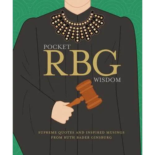 Pocket Rbg Wisdom: Supreme Quotes and Inspired Musings from Ruth Bader Ginsburg - Hardcover