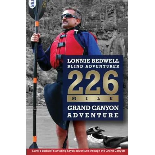 226: How I Became the First Blind Person to Kayak the Grand Canyon - Paperback