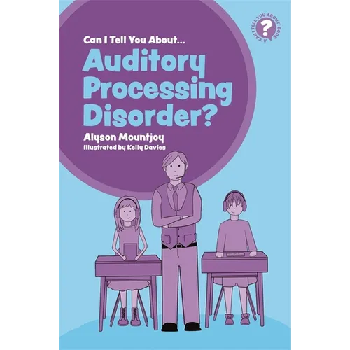 Can I Tell You about Auditory Processing Disorder?: A Guide for Friends, Family and Professionals - Paperback