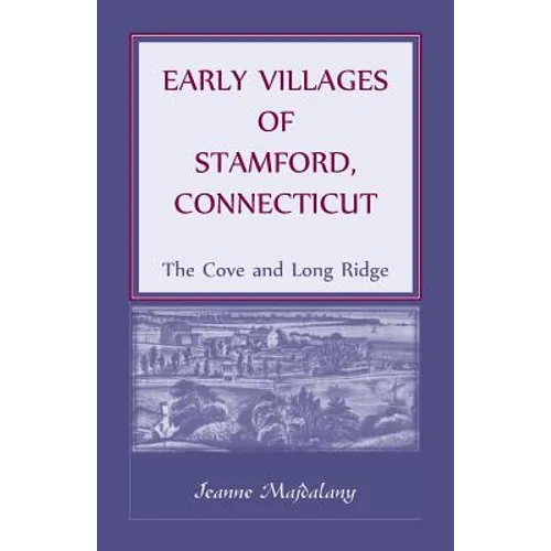 Early Villages of Stamford, Connecticut: The Cove and Long Ridge - Paperback