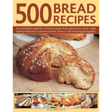 500 Bread Recipes: An Irresistible Collection of Bread Recipes from Around the World, Made Both by Hand and in a Bread Machine, Shown in - Hardcover