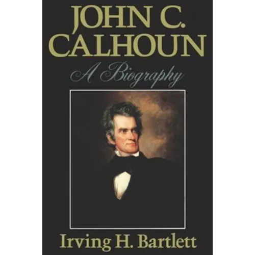 John C. Calhoun: A Biography - Paperback