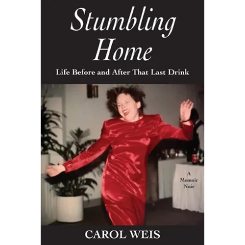 Stumbling Home: Life Before and After That Last Drink - Paperback