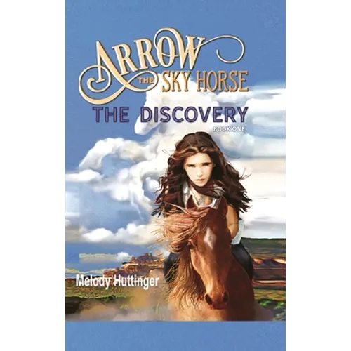 Arrow the Sky Horse: The Discovery - Hardcover