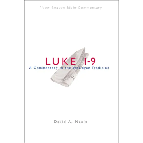 Luke 1-9: A Commentary in the Wesleyan Tradition - Paperback