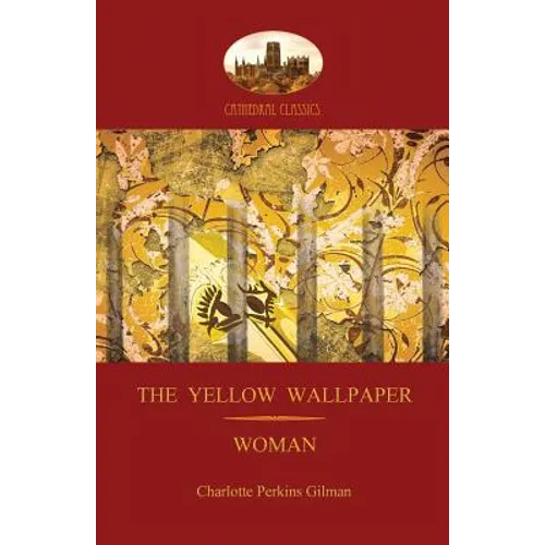 'the Yellow Wallpaper'; With 'woman', Gilman's Acclaimed Feminist Poetry (Aziloth Books) - Paperback