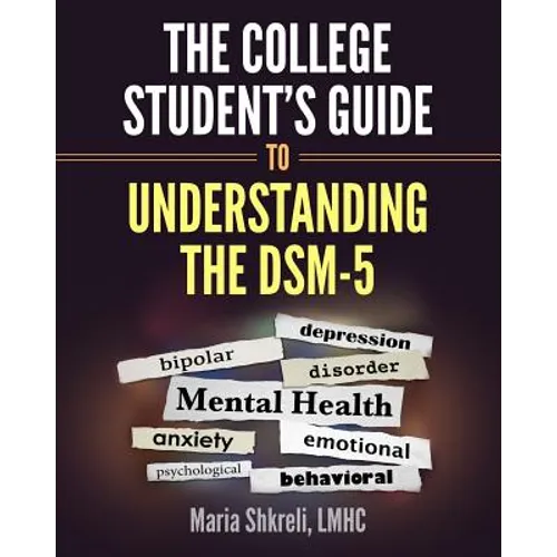 The College Student's Guide to Understanding the DSM-5: A summarized format to understanding DSM-5 Disorders - Paperback