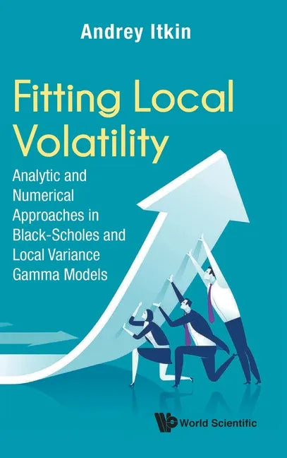 Fitting Local Volatility: Analytic and Numerical Approaches in Black-Scholes and Local Variance Gamma Models - Hardcover