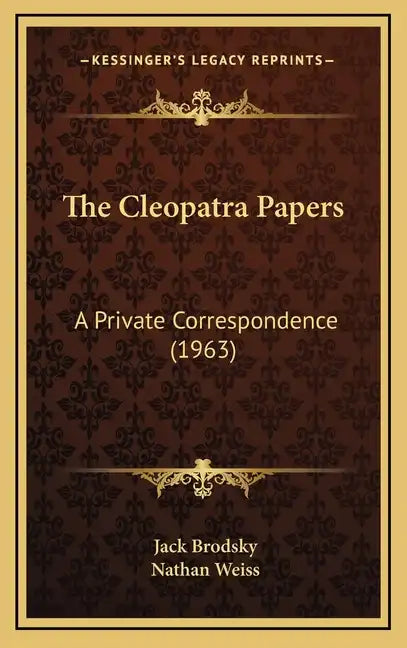The Cleopatra Papers: A Private Correspondence (1963) - Hardcover