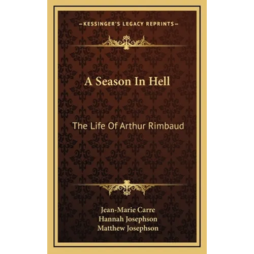 A Season in Hell: The Life of Arthur Rimbaud - Hardcover