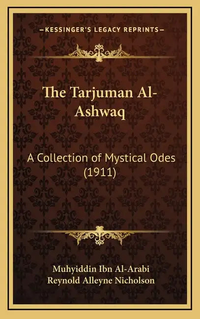 The Tarjuman Al-Ashwaq: A Collection of Mystical Odes (1911) - Hardcover