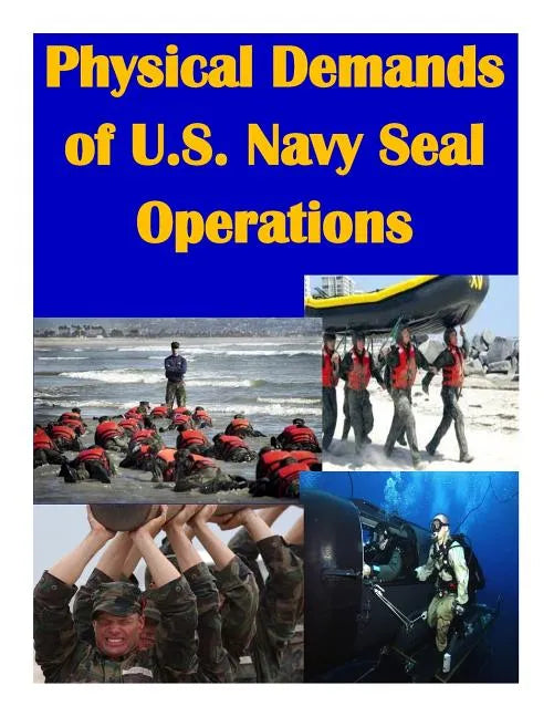 Physical Demands of U.S. Navy Seal Operations - Paperback