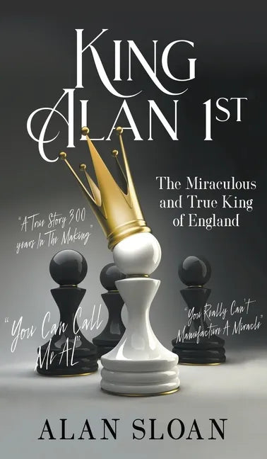 King Alan 1st: The Miraculous and True King of England - Hardcover