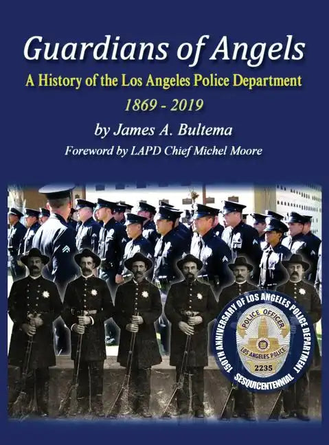 Guardians of Angels: A History of the Los Angeles Police Department Anniversary Edition - Hardcover