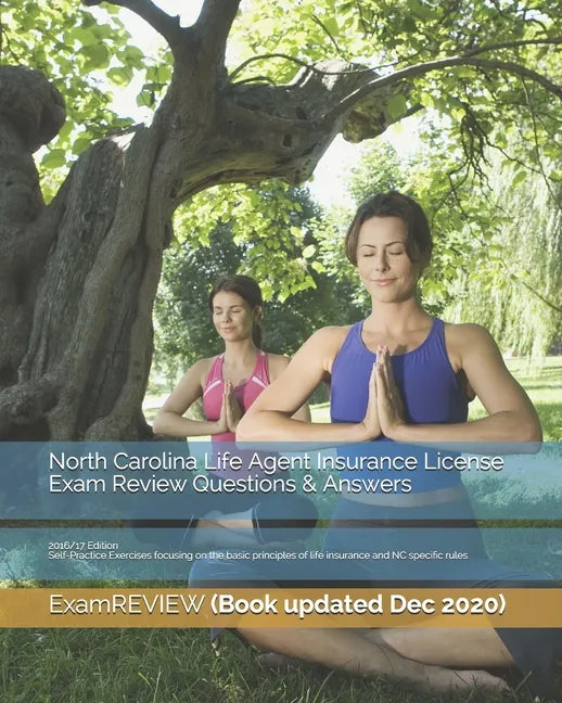 North Carolina Life Agent Insurance License Exam Review Questions & Answers 2016/17 Edition: Self-Practice Exercises focusing on the basic principles - Paperback