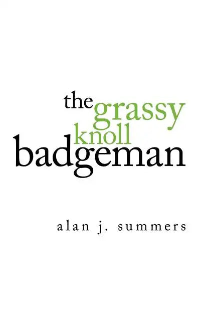 The Grassy Knoll Badgeman - Hardcover