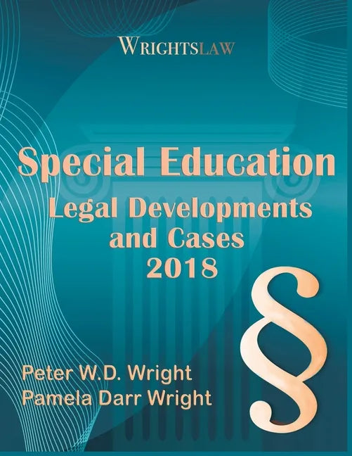 Wrightslaw: Special Education Legal Developments and Cases 2018 - Paperback