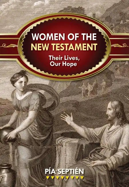 Women of the New Testament: Their Lives, Our Hope - Paperback