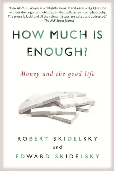 How Much is Enough?: Money and the Good Life - Paperback