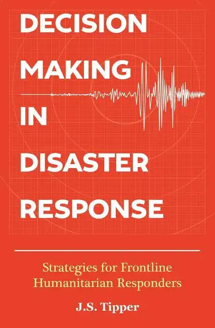 Decision Making in Disaster Response: Strategies for Frontline Humanitarian Responders - Paperback