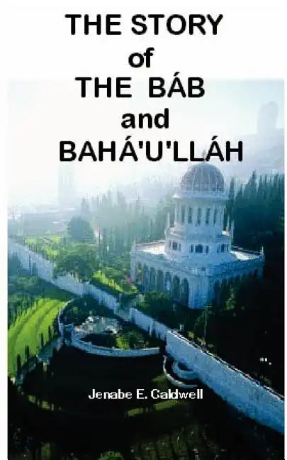 The Story of the Bab & Baha'u'llah - Paperback