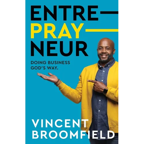 Entre-PRAY-neur: Doing Business God's Way - Paperback