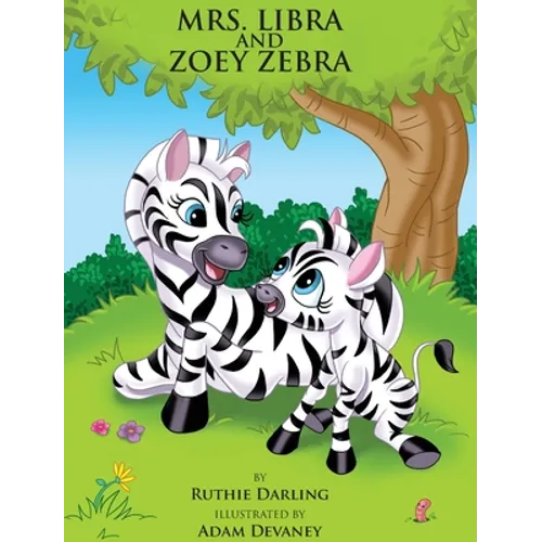 Mrs. Libra and Zoey Zebra - Hardcover