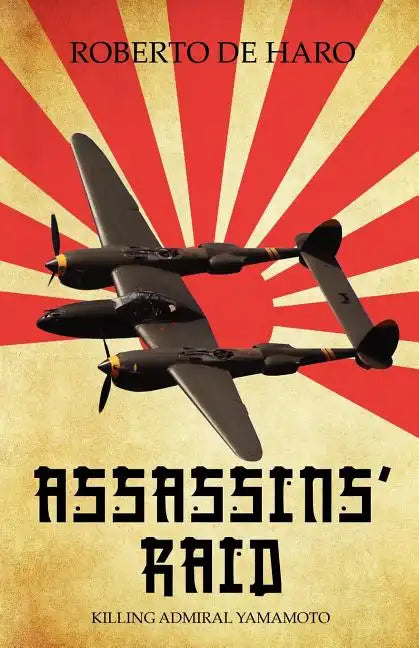 Assassins' Raid: Killing Admiral Yamamoto - Paperback