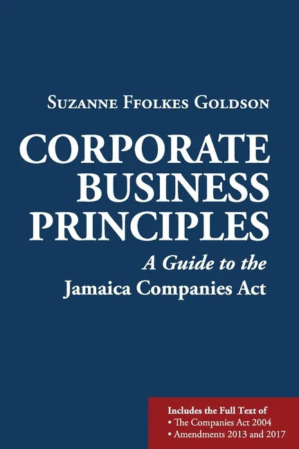 Corporate Business Principles: A Guide to the Jamaica Companies Act - Paperback