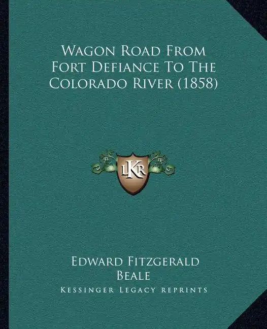 Wagon Road From Fort Defiance To The Colorado River (1858) - Paperback