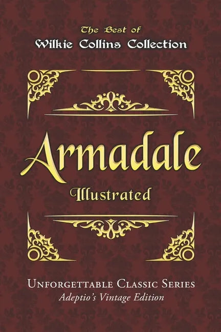 Wilkie Collins Collection - Armadale - Illustrated: Unforgettable Classic Series - Adeptio's Vintage Edition - Paperback