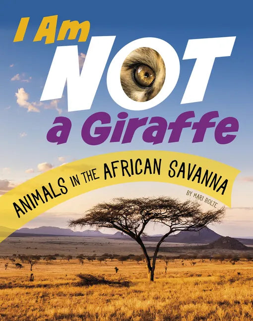 I Am Not a Giraffe: Animals in the African Savanna - Hardcover