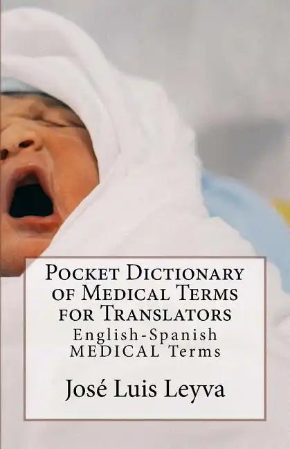 Pocket Dictionary of Medical Terms for Translators: English-Spanish Medical Terms - Paperback