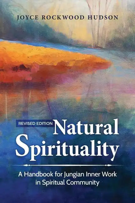 Natural Spirituality: A Handbook for Jungian Inner Work in Spiritual Community - Paperback