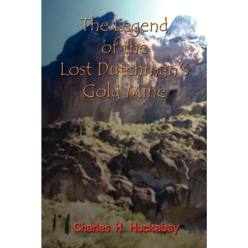 The Legend of the Lost Dutchman's Gold Mine - Paperback