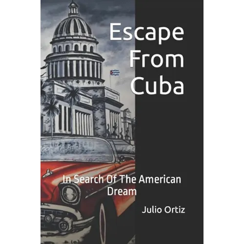 Escape From Cuba: In Search Of The American Dream - Paperback