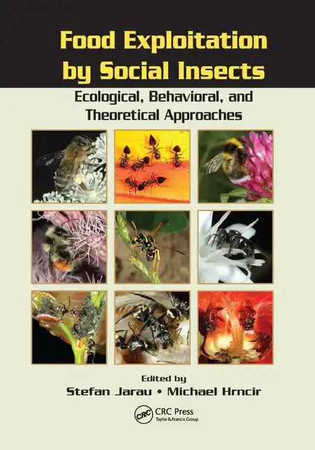 Food Exploitation By Social Insects: Ecological, Behavioral, and Theoretical Approaches - Paperback