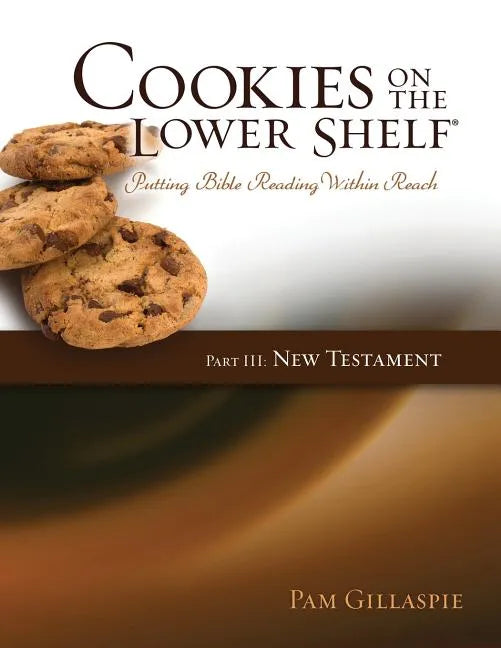 Cookies on the Lower Shelf: Putting Bible Reading Within Reach Part 3 (New Testament) - Paperback