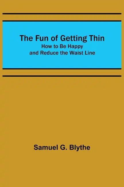 The Fun of Getting Thin: How to Be Happy and Reduce the Waist Line - Paperback