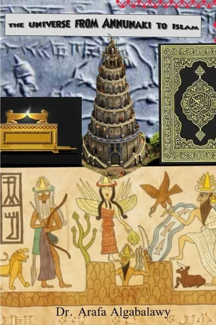 The Universe from Annunaki to Islam: Are they connected ? Is there similarity ? - Paperback