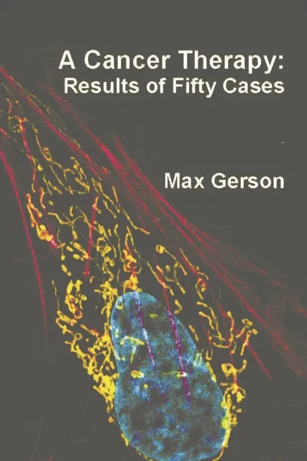 A Cancer Therapy: Results of Fifty Cases - Paperback