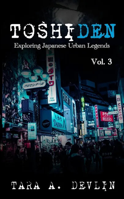 Toshiden: Exploring Japanese Urban Legends: Volume Three - Paperback