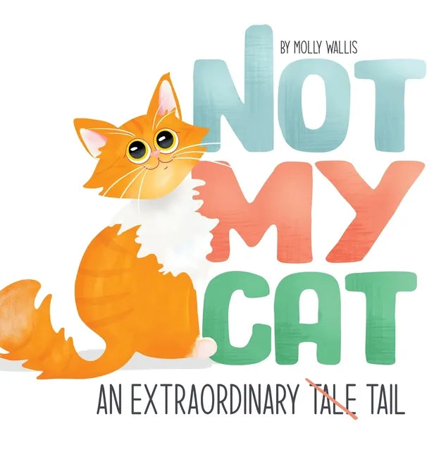 Not My Cat: An Extraordinary Tale - Hardcover