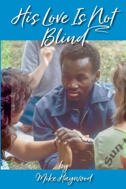 His Love Is Not Blind: Recollections of the Peninsula Baptist Association's Camps for the Deaf and Blind - Paperback